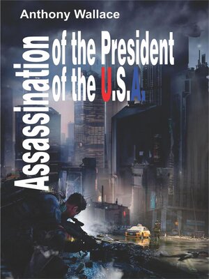 cover image of Assassination of the President of the U.S.A.